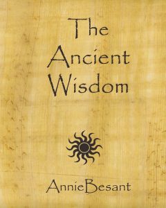 The Ancient Wisdom by Annie Besant