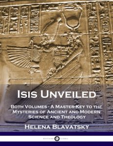 Isis Unveiled by Helena Petrovna Blavatsky